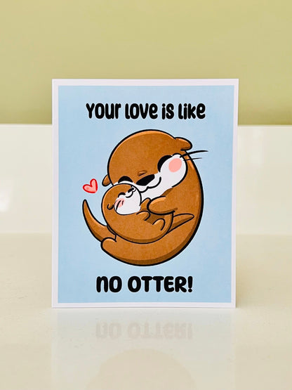 "Your love is like No Otter!" Card